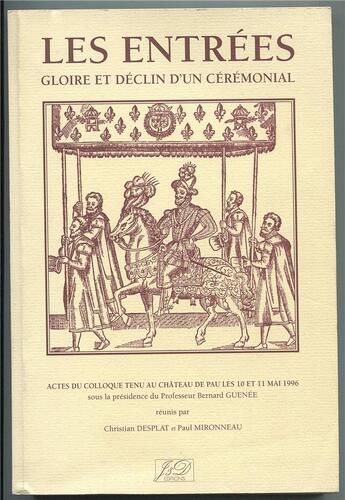 Couverture du livre « Les entrées royales : gloire et déclin d'un cérémonial » de Christian Desplat et Paul Mironneau aux éditions J Et D