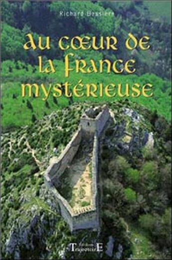 Couverture du livre « Au coeur de la France mystérieuse » de Richard Bessière aux éditions Trajectoire