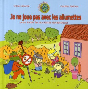 Couverture du livre « Je ne joue pas avec les allumettes ; pour éviter les accidents domestiques » de  aux éditions Elan Vert