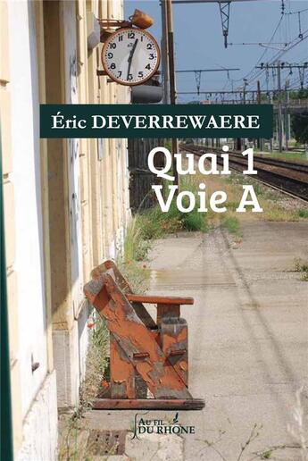 Couverture du livre « Quai 1 voie A » de Eric Deverrewaere aux éditions Francois Baudez