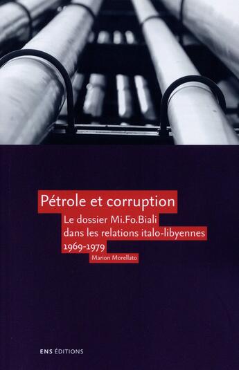 Couverture du livre « Pétrole et corruption ; la place du dossier Mi. Fo. Biali dans les relations italo-lybiennes (1969-1979) » de Marion Morellato aux éditions Ens Lyon