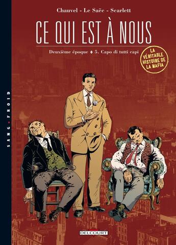 Couverture du livre « Ce qui est à nous ; deuxième époque Tome 5 ; capo di tutti capi » de David Chauvel et Erwan Le Saec et Scarlett Smulkowski aux éditions Delcourt