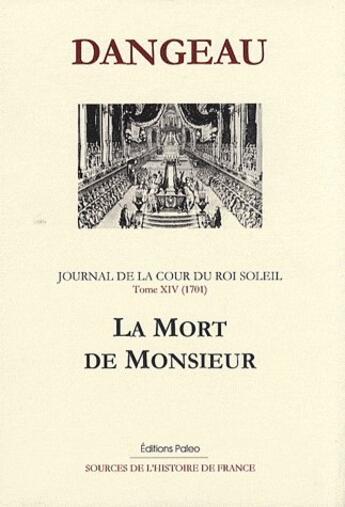 Couverture du livre « Journal d'un courtisan t.14 (1701) ; la mort de monsieur » de Dangeau aux éditions Paleo