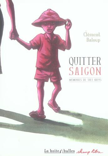 Couverture du livre « Mémoires de Viet Kieu T.1 ; quitter Saigon » de Clement Baloup aux éditions La Boite A Bulles