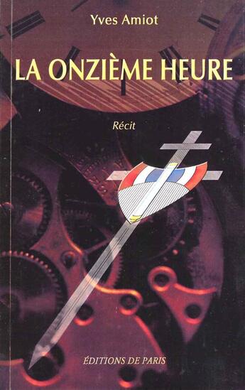 Couverture du livre « La onzième heure ; récit » de Yves Amiot aux éditions Editions De Paris