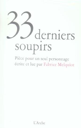 Couverture du livre « 33 derniers soupirs » de Fabrice Melquiot aux éditions L'arche