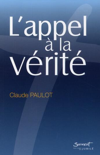 Couverture du livre « L'appel à la vérité » de C Paulot aux éditions Jubile