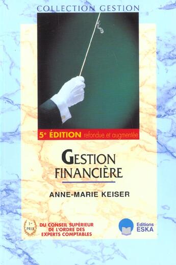 Couverture du livre « Gestion financiere.5ed ref+aug/retirage au 31.11.01 » de Anne-Marie Keiser aux éditions Eska