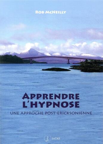 Couverture du livre « Apprendre l'hypnose - une approche post-ericksonienne » de Mc Neilly R. aux éditions Satas