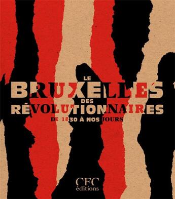 Couverture du livre « Le Bruxelles des révolutionnaires : de 1830 à nos jours » de Anne Morelli aux éditions Exhibitions International