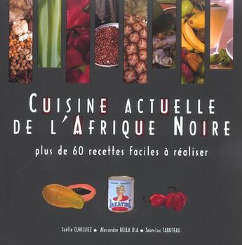 Couverture du livre « Cuisine actuelle de l'afrique noire » de Cuvilliez/Bella Ola aux éditions First