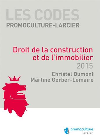 Couverture du livre « Droit de la construction et de l'immobilier 2015 » de Christel Dumont et Martine Gerber-Lemaire aux éditions Promoculture