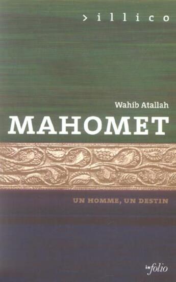 Couverture du livre « Mahomet - Un homme un destin » de Wahib Atallah aux éditions Infolio