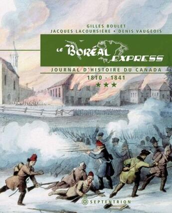 Couverture du livre « Le boréal Express t.3 ; journal d'histoire du Canada, 1810-1841 » de Jacques Lacoursiere et Denis Vaugeois et Gilles Boulet aux éditions Pu Du Septentrion