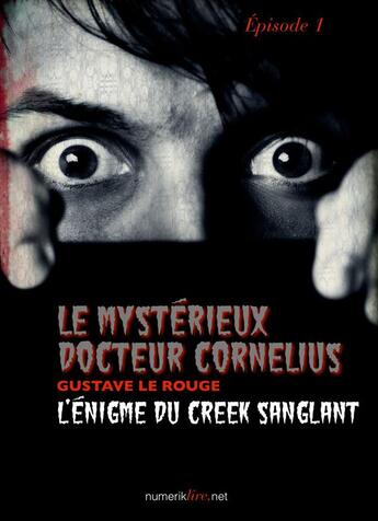 Couverture du livre « Le mystérieux docteur Cornélius t.1 » de Gustave Le Rouge aux éditions Numeriklivres