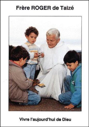 Couverture du livre « Vivre l'aujourd'hui de Dieu » de Frere Roger aux éditions Livre Ouvert