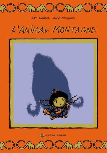 Couverture du livre « L'animal montagne » de Marie Deschamps et Eric Wantiez aux éditions Scutella