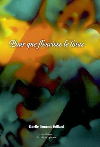 Couverture du livre « Pour que fleurisse le lotus » de Estelle Dumont-Paillard aux éditions Francophonie