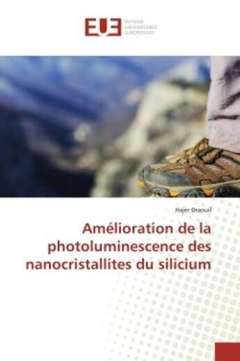 Couverture du livre « Amélioration de la photoluminescence des nanocristallites du silicium » de Hajer Draouil aux éditions Editions Universitaires Europeennes