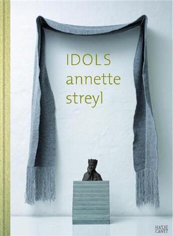 Couverture du livre « Annette Streyl idols » de Alexander Sairally aux éditions Hatje Cantz