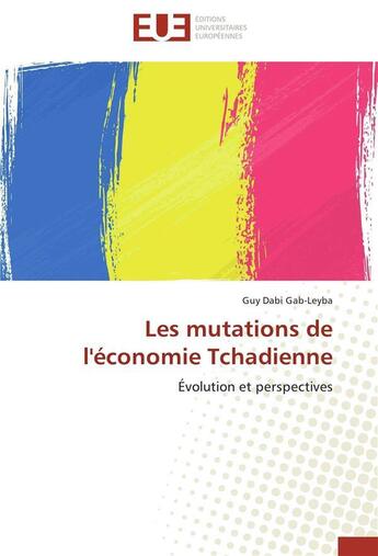 Couverture du livre « Les mutations de l'économie tchadienne » de Gab-Leyba-G aux éditions Editions Universitaires Europeennes