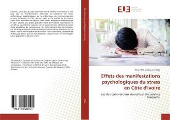 Couverture du livre « Effets des manifestations psychologiques du stress en cote d'ivoire - cas des commerciaux du secteur » de  aux éditions Editions Universitaires Europeennes