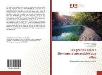 Couverture du livre « Les grands parcs : Eléments d'attractivité aux villes : L'importance des parcs naturels » de Leila Abbas Mansour aux éditions Editions Universitaires Europeennes