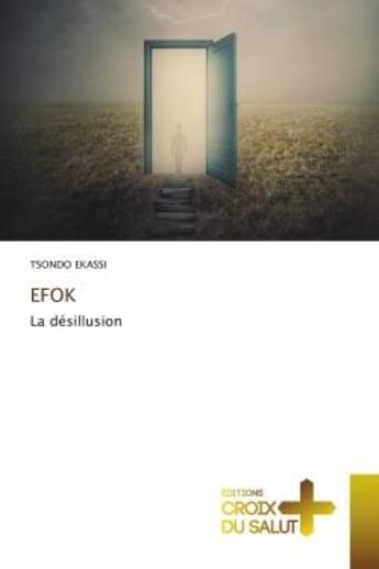 Couverture du livre « EFOK : La désillusion » de Tsondo Ekassi aux éditions Croix Du Salut