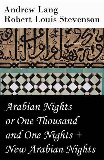 Couverture du livre « Arabian Nights or One Thousand and One Nights (Andrew Lang) + New Arabian Nights (Robert Louis Stevenson) » de Andrew Lang aux éditions E-artnow