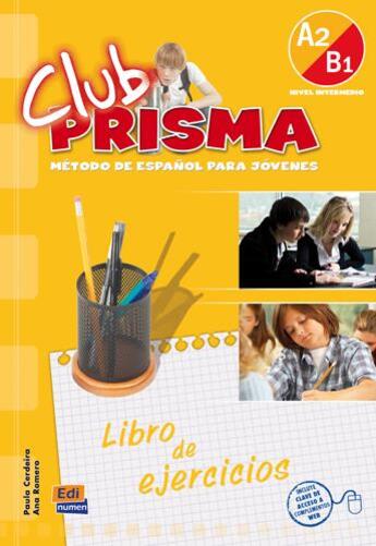 Couverture du livre « Club prisma ; libro de ejercicios ; A2>B1 » de Ana Maria Romero Fernandez et Paula Cerdeira Nunez aux éditions Edinumen