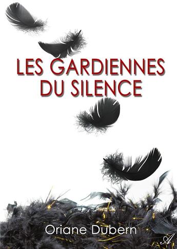 Couverture du livre « Les gardiennes du silence » de Oriane Dubern aux éditions Atramenta