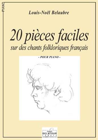 Couverture du livre « 20 pieces faciles sur des chants folkloriques francais pour piano » de Belaubre Louis-Noel aux éditions Delatour