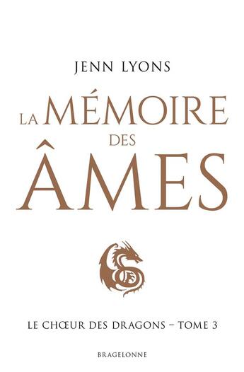 Couverture du livre « Le choeur des dragons Tome 3 : la mémoire des âmes » de Jenn Lyons aux éditions Bragelonne