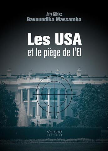 Couverture du livre « Les USA et le piège de l'EI » de Arly Gildas Bavoundika Massamba aux éditions Verone