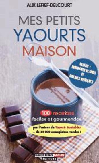 Couverture du livre « Mes petits yaourts maison » de Alix Lefief-Delcourt aux éditions Quotidien Malin