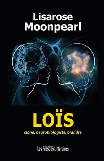 Couverture du livre « Loïs ; clone, neurobiologiste, biandre » de Lisarose Moonpearl aux éditions Presses Litteraires