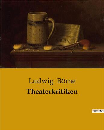 Couverture du livre « Theaterkritiken » de Ludwig Borne aux éditions Culturea