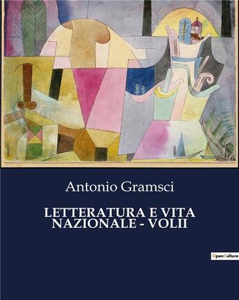 Couverture du livre « LETTERATURA E VITA NAZIONALE - VOLII » de Antonio Gramsci aux éditions Culturea