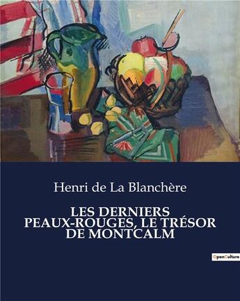 Couverture du livre « LES DERNIERS PEAUX-ROUGES, LE TRÉSOR DE MONTCALM » de De La Blanchere H. aux éditions Culturea