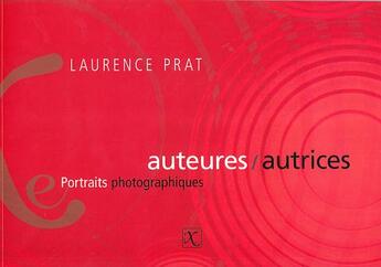 Couverture du livre « Auteures / autrices ; portraits photographiques » de Laurence Prat aux éditions Ixe