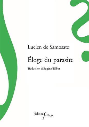 Couverture du livre « Éloge du parasite » de Lucien De Samosate aux éditions Sillage