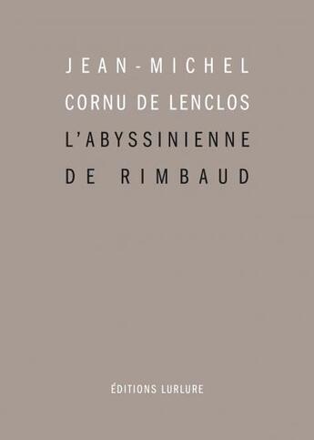 Couverture du livre « L'abyssinienne de Rimbaud » de Jean-Michel Cornu De Lenclos aux éditions Lurlure