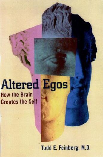 Couverture du livre « Altered Egos: How the Brain Creates the Self » de Feinberg Todd E aux éditions Oxford University Press Usa