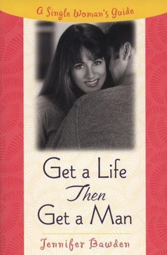 Couverture du livre « Get a Life, Then Get a Man » de Bawden Jennifer aux éditions Penguin Group Us