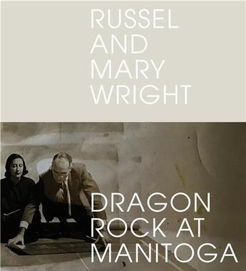 Couverture du livre « Russel and Mary Wright : dragon rock at Manitoga » de Jennifer Golub aux éditions Princeton Architectural