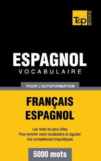 Couverture du livre « Vocabulaire français-espagnol pour l'autoformation : 5000 mots » de Andrey Taranov aux éditions Books On Demand