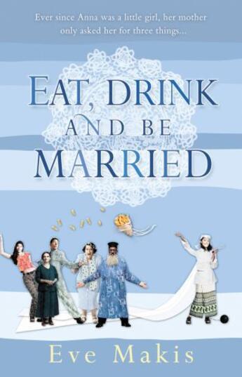 Couverture du livre « Eat, Drink and Be Married » de Makis Eve aux éditions Sandstone Press Ltd Digital