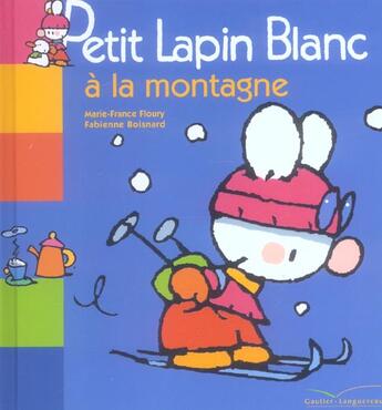 Couverture du livre « Petit Lapin Blanc ; à la montagne » de Marie-France Floury et Fabienne Boisnard aux éditions Gautier Languereau