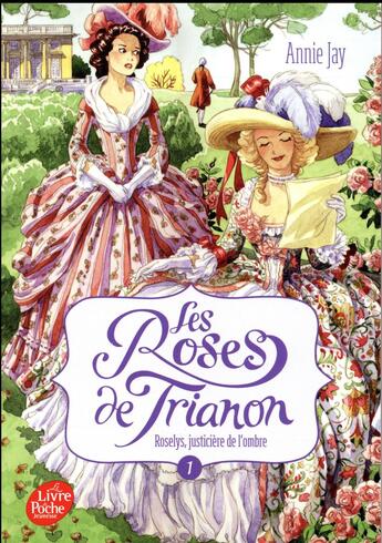 Couverture du livre « Les roses de Trianon t.1 ; Roselys, justicière de l'ombre » de Annie Jay aux éditions Le Livre De Poche Jeunesse