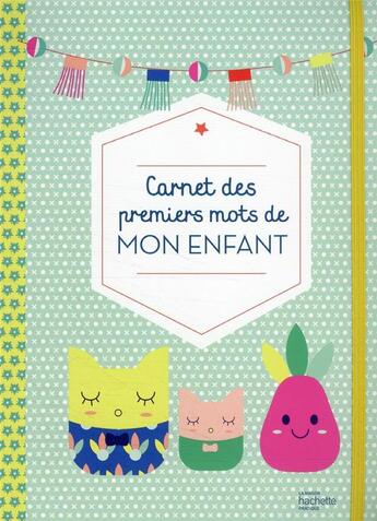 Couverture du livre « Carnet des premiers mots de mon enfant » de Gael Le Neillon aux éditions Hachette Pratique